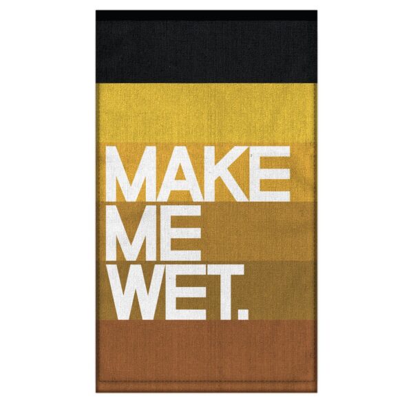 Make Me Wet. Dirty Towel