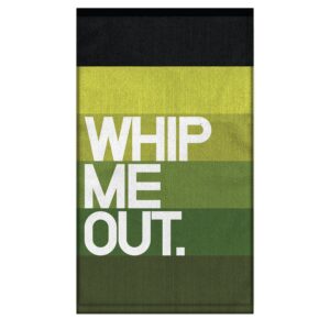 Whip Me Out. Dirty Towel