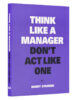think-like-a-manager-dont-act-like-one-bis-publishers
