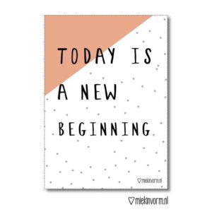 today-is-a-new-beginning-miek-in-vorm-poster